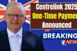 Centrelink 2025 One Time Payment Announced