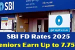 SBI FD Rates 2025 Seniors Earn Up to 7.75